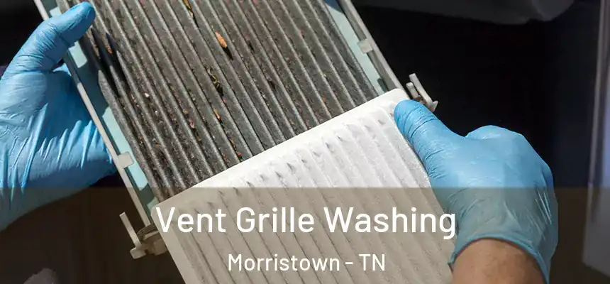  Vent Grille Washing Morristown - TN